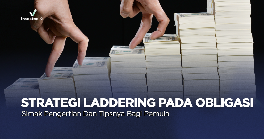 Strategi Laddering pada Obligasi, Simak Pengertian dan Tipsnya Bagi Pemula